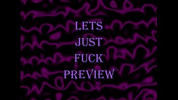 Lets Just Fuck Preview
