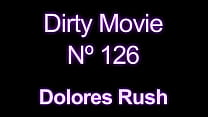 JuliaReaves-DirtyMovie - Dirty Movie 126 Dolores Rush - Filme completo calcinha gozada anal dura nua