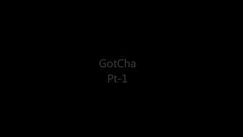 Gotcha Pt1
