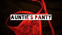 AUNTYs PANTIES, MuST WaTCH