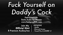 DDLGロールプレイ：パパの巨根で自分をファック（feelgoodfilth.com-女性のためのエロティックオーディオポルノ）