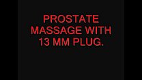 Prostate milking with my 13 mm plug.