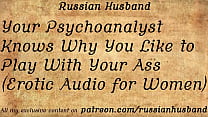 Your Psychoanalyst Knows Why You Like to Play With Your Ass (Erotic Audio for Women)