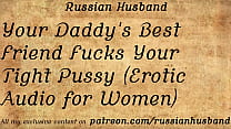 Your Daddy's Best Friend Fucks Your Tight Pussy (Erotic Audio for Women)