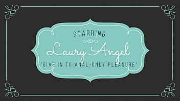 40 # Laury Angel - Abandonnez-vous au plaisir uniquement anal