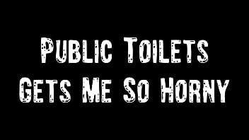 Общественные туалеты меня так чертовски возбуждают