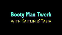 Booty Man Twerk com Kaitlyn e Tasia