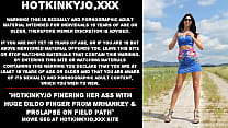 Hotkinkyjo finering her ass with huge dildo finger from mrhankey & prolapse on field path